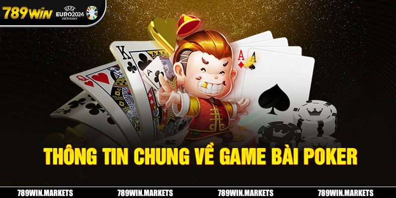Thông tin chung về game bài Poker